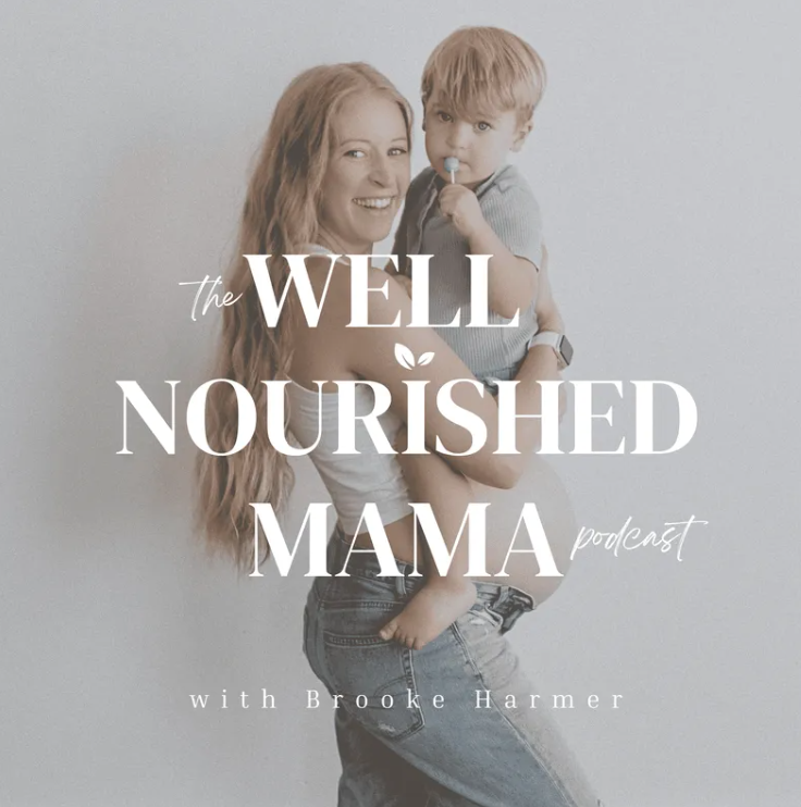 The Well Nourished Mama Podcast with Brooke Harmer